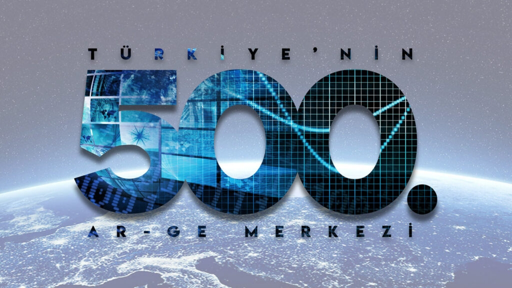 WIR WURDEN ZUM 500. F&E-ZENTRUM (FORSCHUNG & ENTWICKLUNG) IN DER TÜRKEI